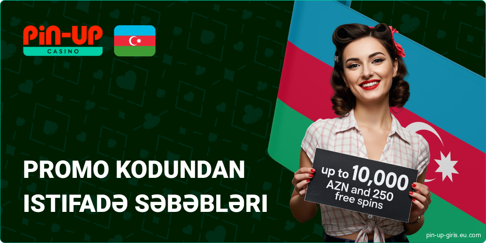 Pin Up Azerbaijan-da promo kodlarından istifadə səbəbləri